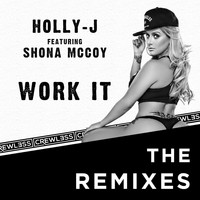 Holly-J - Work It (feat. Shona McCoy) (The Remixes [Explicit])