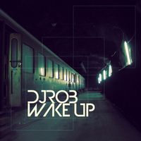 DJ Rob - Wake Up