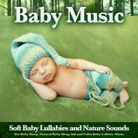 Baby Sleep Music, Baby Lullaby, Baby Bedtime Lullaby - Baby Music: Soft Baby Lullabies and Nature Sounds For Baby Sleep, Natural Baby Sleep Aid and Calm Baby Lullaby Music