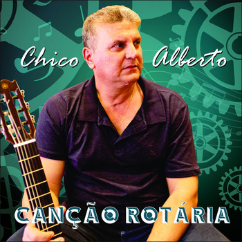 Chico Alberto - Canção Rotária