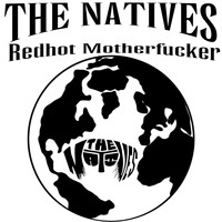 The Natives - Redhot Motherfucker (Explicit)