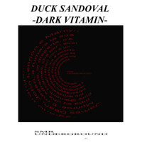 Duck Sandoval - Dark Vitamin - The AlbuM -