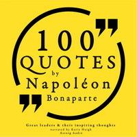 Katie Haigh - 100 Quotes by Napoleon Bonaparte - Great Leaders and Their Inspiring Thoughts
