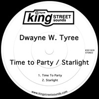 Dwayne W. Tyree - Time To Party / Starlight
