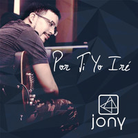 Jony - Por Ti Yo Ire