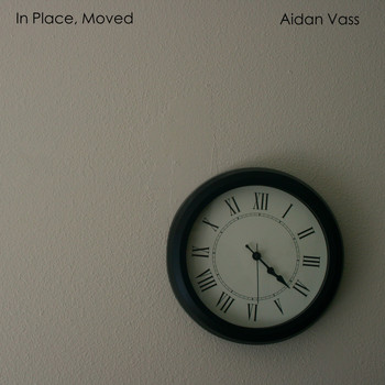Aidan Vass - In Place, Moved