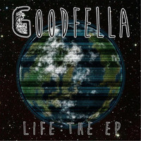 Goodfella - Life: The EP