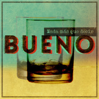 Bueno - Nada Más Que Decir