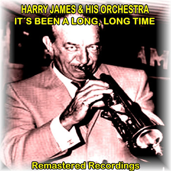 Harry James & His Orchestra - It's Been a Long, Long Time