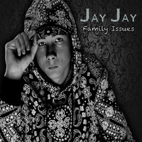 Jay Jay - Family Issues