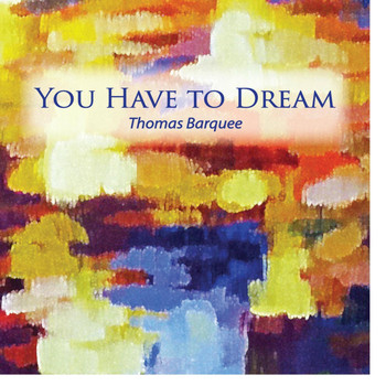 Thomas Barquee - You Have to Dream