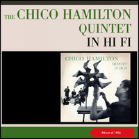 The Chico Hamilton Quintet - Chico Hamilton Quintet in Hi Fi (Album of 1956)