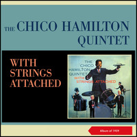 The Chico Hamilton Quintet - With Strings Attached (Album of 1959)
