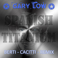 Gary Low - Spanish Titanium (Berti Cacitti Remix)