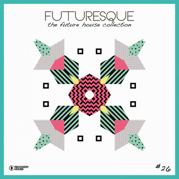 Various Artists - Futuresque - The Future House Collection, Vol. 26 (Explicit)