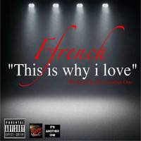 Ffrench - This Is Why I Love (Explicit)