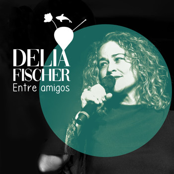 Delia Fischer - Entre amigos