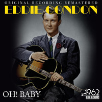 Eddie Condon - Oh! Baby
