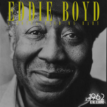 Eddie Boyd - I Gotta Find My Baby