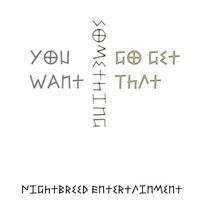 CG - (You Want Something) Go Get That