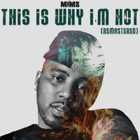 MIMS - This Is Why I'm Hot (Remastered) (Explicit)