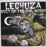 Lechuza - Cult of the Owl Witch (Explicit)