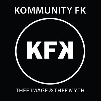 Kommunity FK - Thee Image & Thee Myth (Explicit)