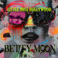 Betty Moon - Little Miss Hollywood