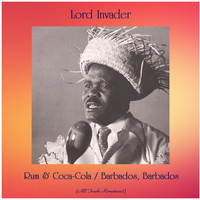 Lord Invader - Rum & Coca-Cola / Barbados, Barbados (All Tracks Remastered)