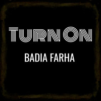 Badia Farha - Turn On