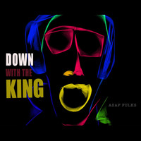Asaf Fulks - Down with the King (Explicit)