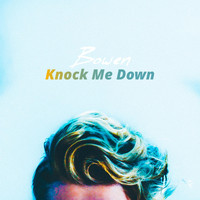 Bowen - Knock Me Down - Single