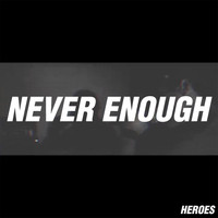 Heroes - Never Enough