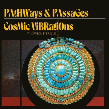 Cosmic Vibrations featuring Dwight Trible - Pathways & Passages
