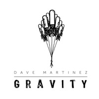 Dave Martinez - Gravity