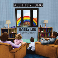 All The Young - Easily Led (Lockdown Sessions)