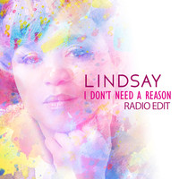 Lindsay - I Don't Need a Reason (Radio Edit)