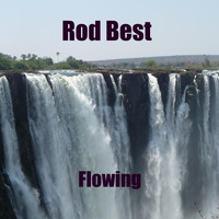 Rod Best - Flowing