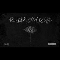 K.B - Rip Juice (Explicit)