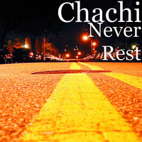 Chachi - Never Rest