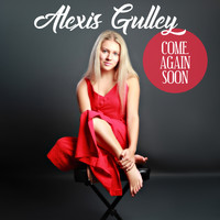 Alexis Gulley - Come Again Soon