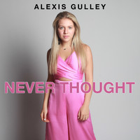 Alexis Gulley - Never Thought