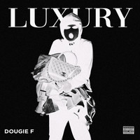 Dougie F - Luxury (Explicit)