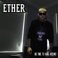 Ether - No Time to Hang Around (Explicit)