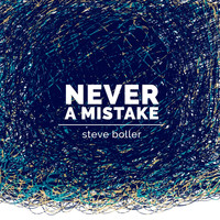 Steve Boller - Never a Mistake - Single
