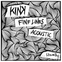 KiNK - Fine Lines Acoustic...literally (Explicit)