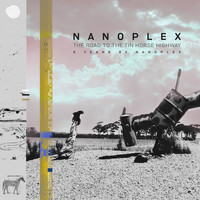 Nanoplex - The Road to the Tin Horse Highway, 5 Years of Nanoplex