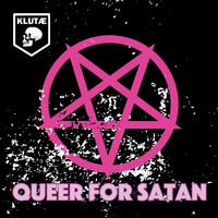 Klutae - Queer for Satan (Explicit)