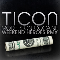 Ticon - Models on Cocaine (Weekend Heroes Remix)