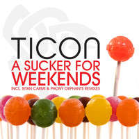 Ticon - A Sucker for Weekends